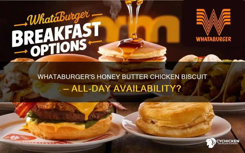 does whataburger sell honey butter chicken biscuits all day