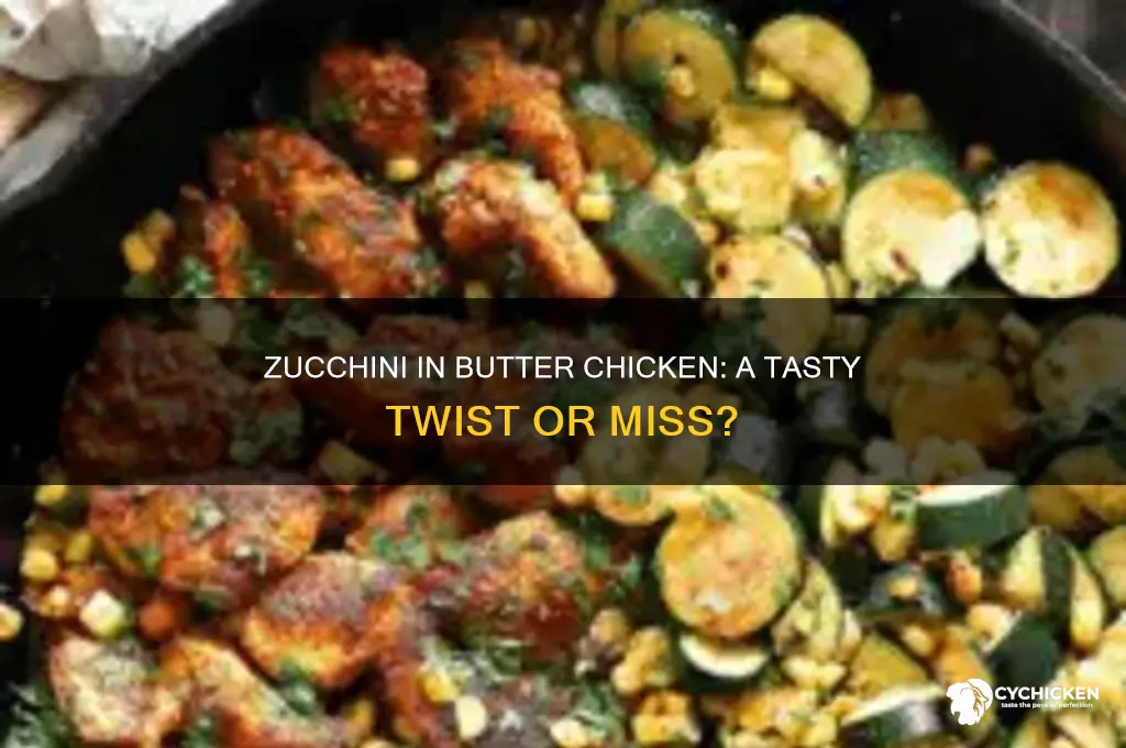 does zucciini go well with butter chicken