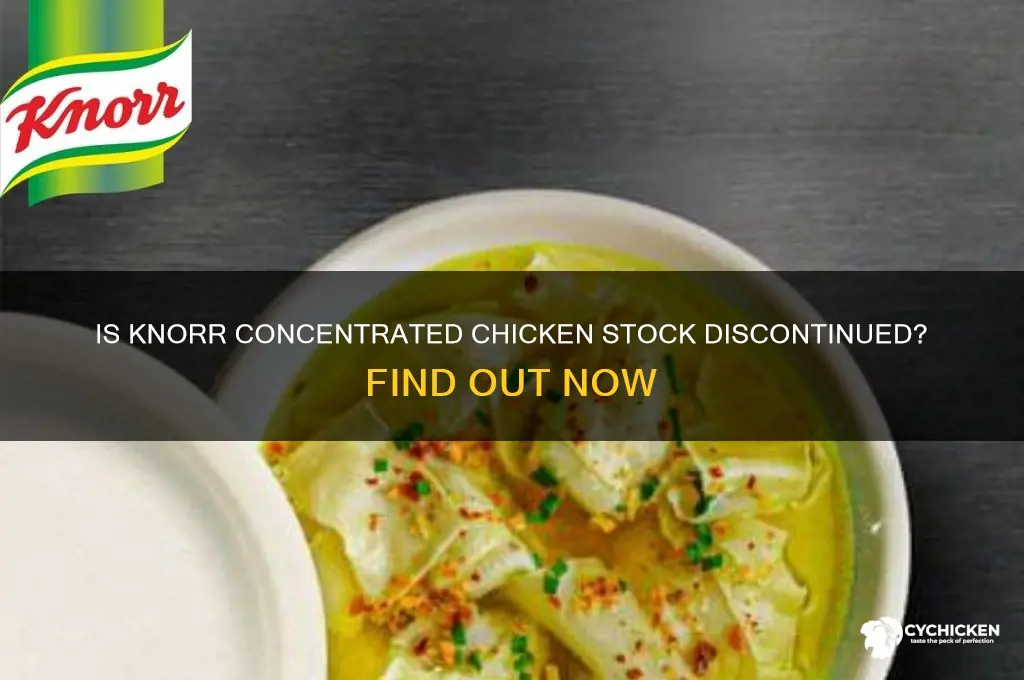 has knorr concentrated chicken stock been discontinued