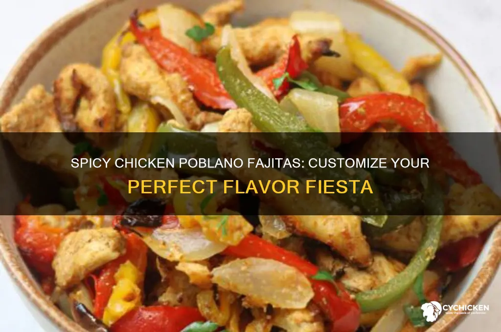 have it your way chicken poblano fajita recipe