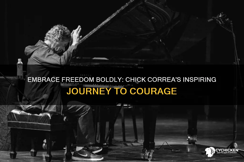 have the courage to be free chick correa