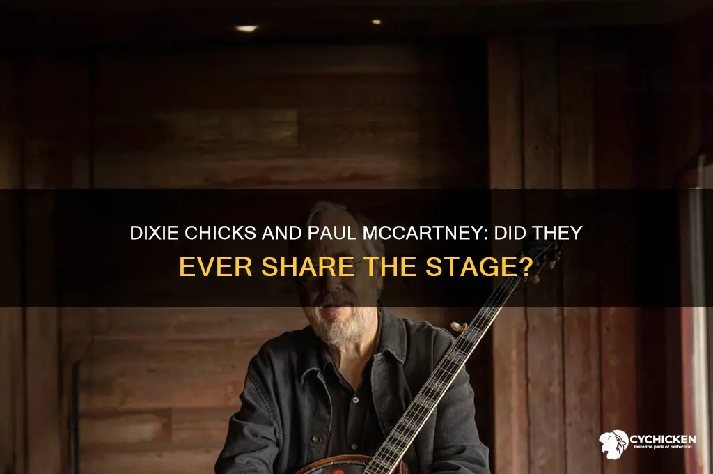have the dixie chicks performed with paul mccartney