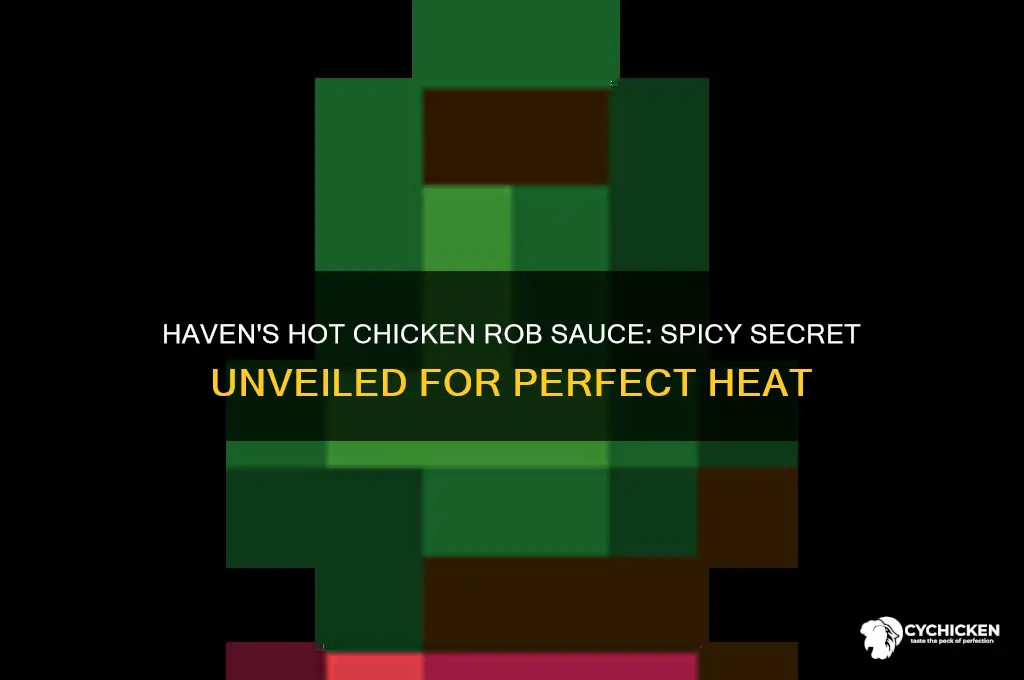 haven hot chicken rob sauce