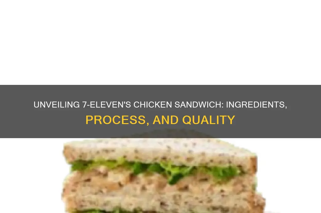 how are 7 11 sandwiches made chicken
