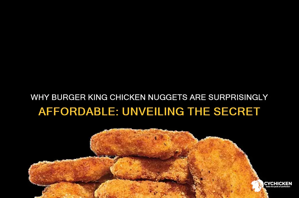 how are burger king chicken nuggets so cheap