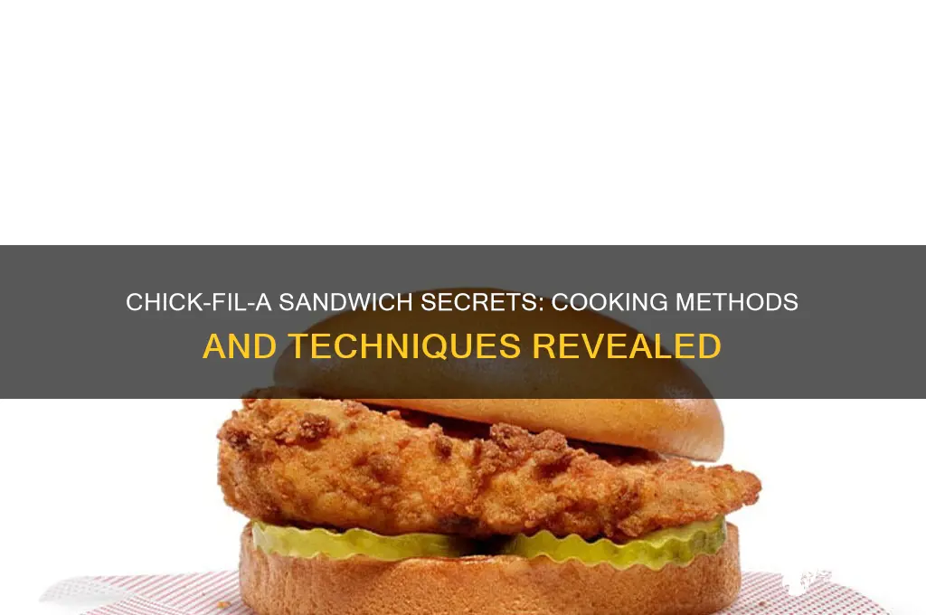 how are chick fil a sandwiches cooked