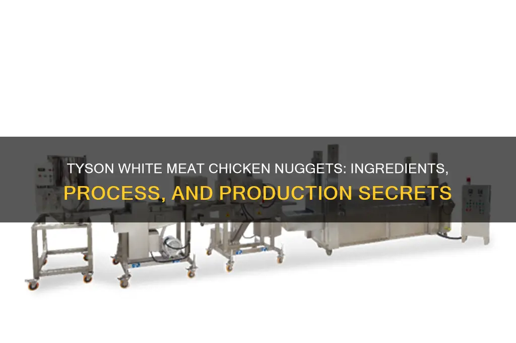 how are the tyson white meat chicken nuggets made