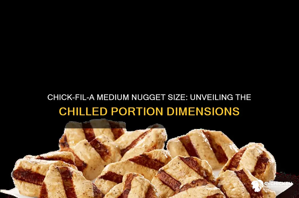 how big is the meduim chilled chick fil a nugget