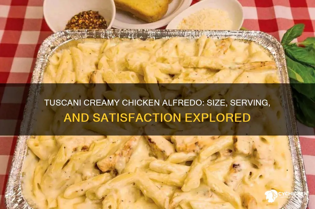 how big is the tuscani creamy chicken alfredo