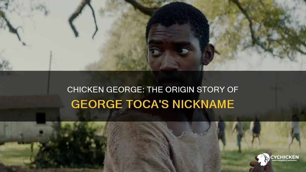 how did george toca receive the nickname chicken george