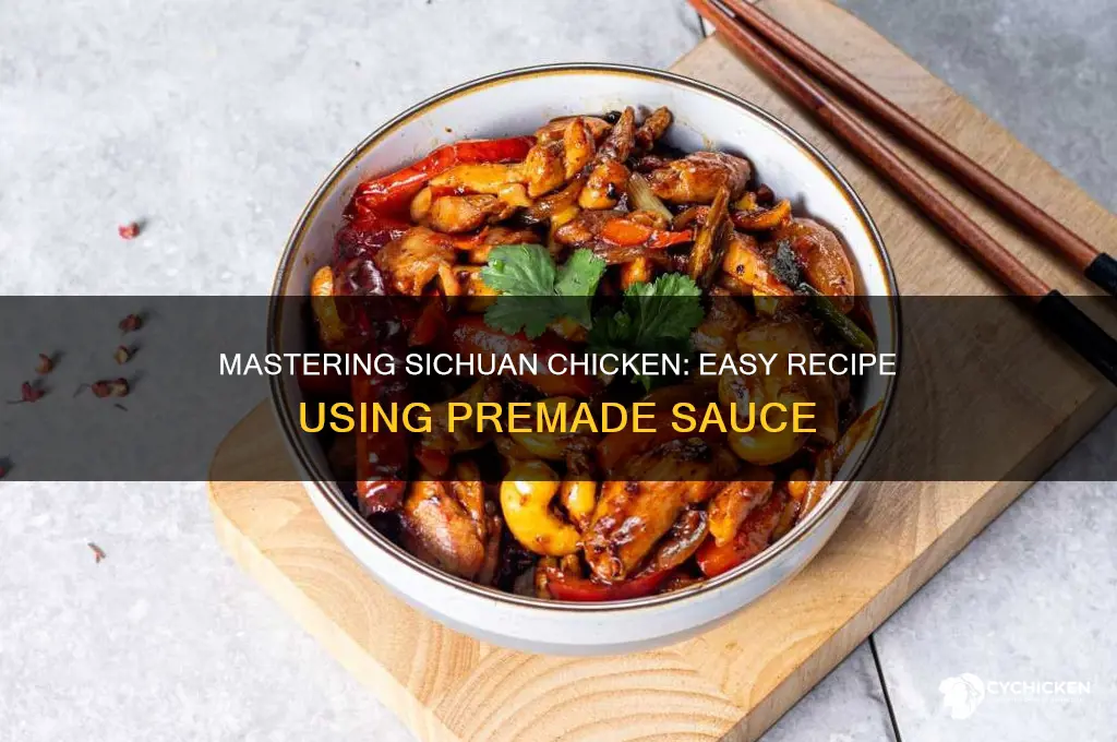 how do i cook sezchuan chicken with premade sauce