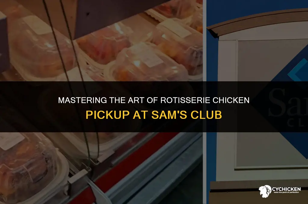 how do i get my rotisserie chicken from sams