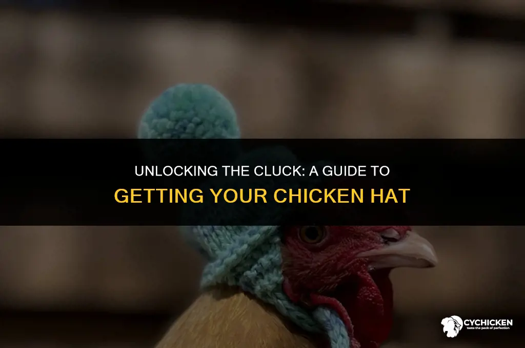 how do i get the chicken hat