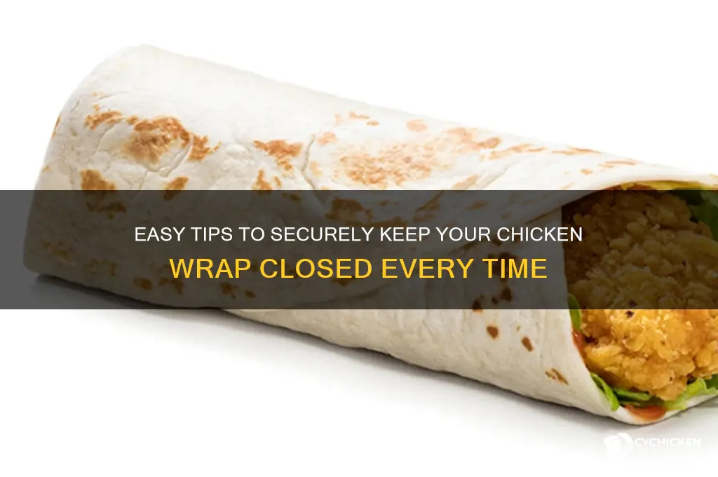 how do i keep my chicken wrap closed