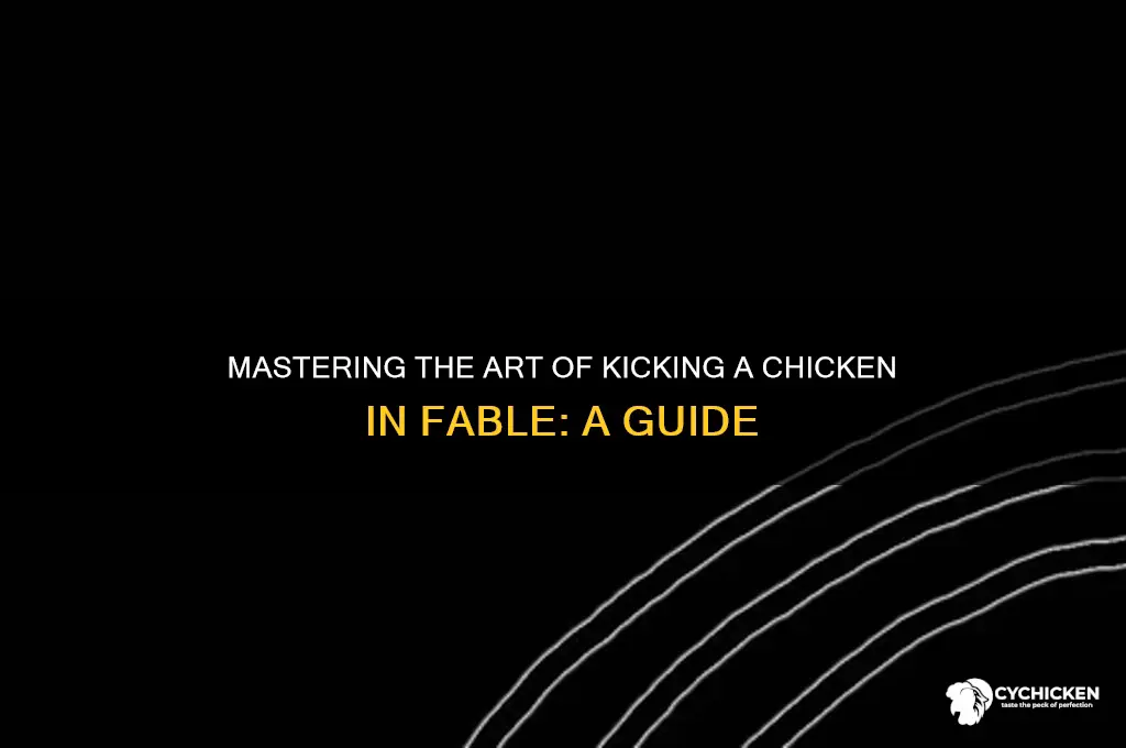 how do i kick a chicken fable
