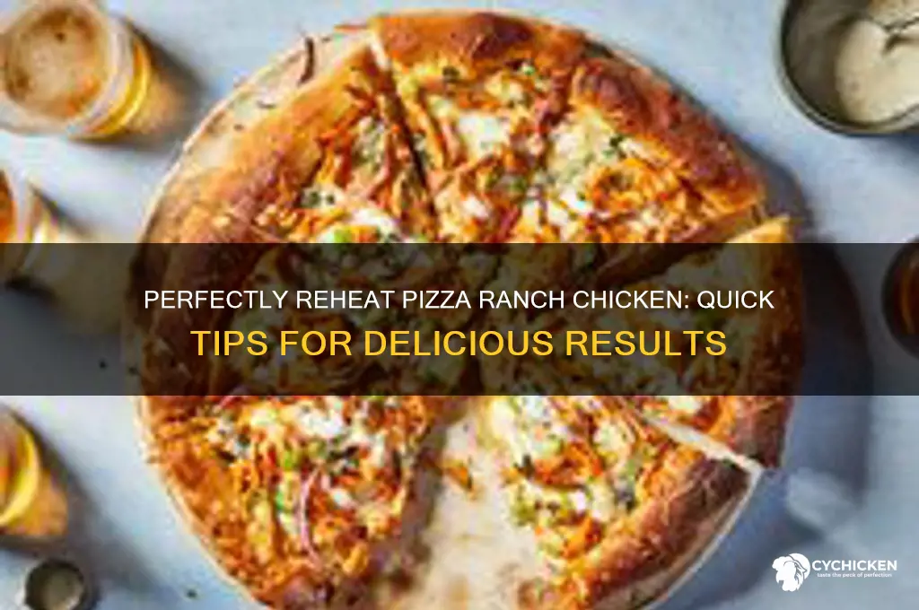 how do i reheat pizza ranch chicken