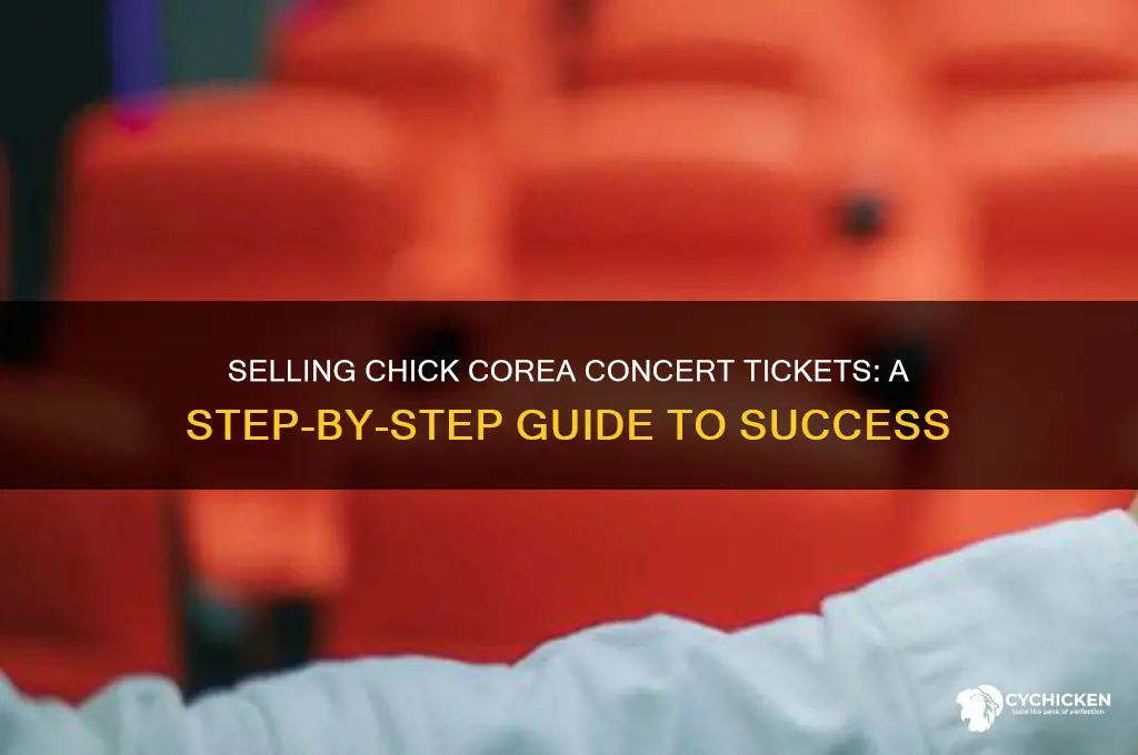 how do i sell chick corea concert tickets