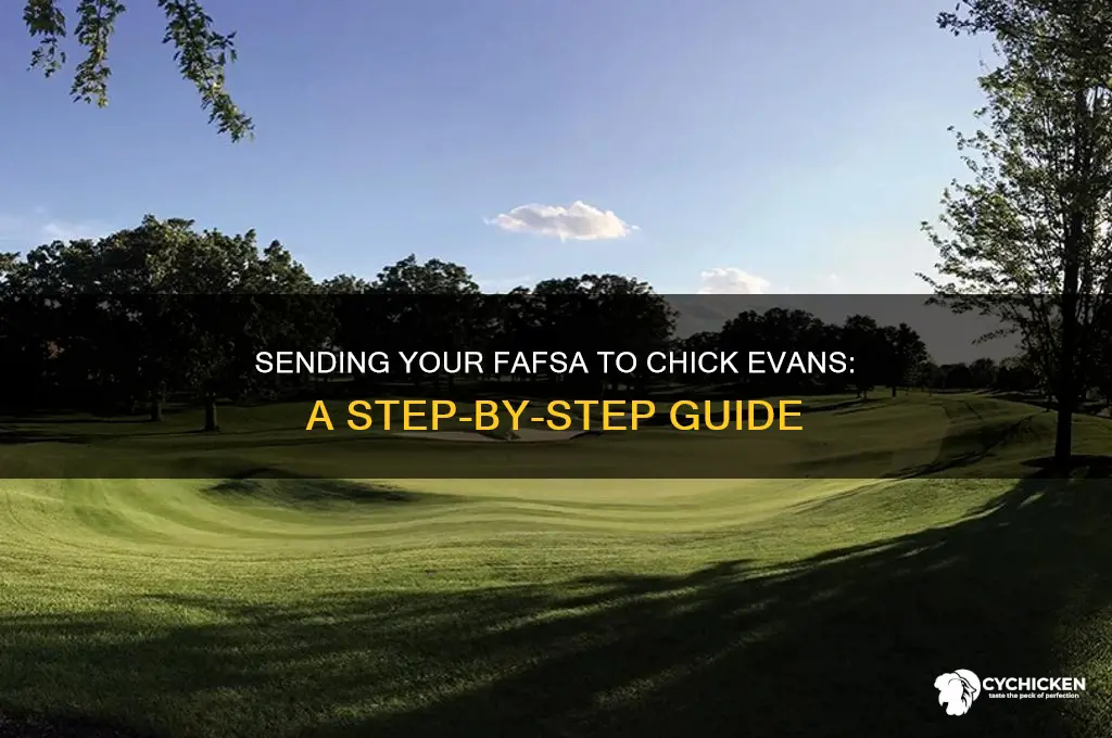 how do i send fafsa to chick evans