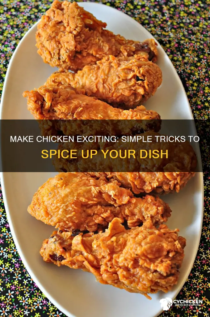 how do i take the boring out of chicken