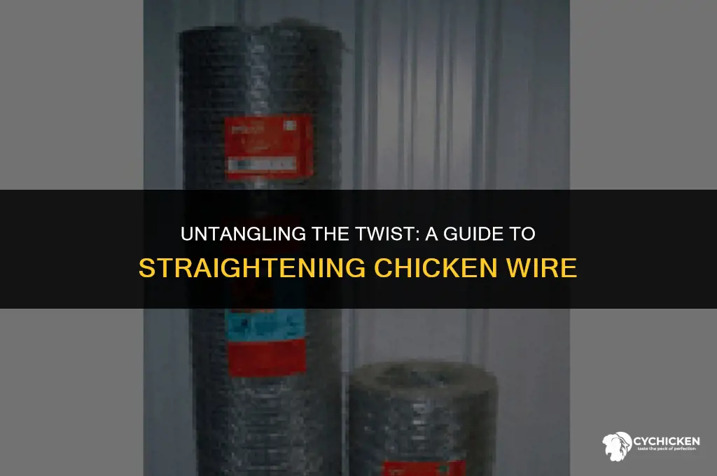 how do yo uh get chicken wire straight