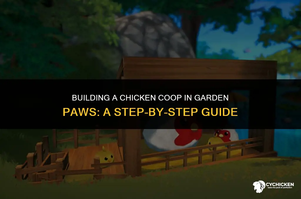 how do you get the chicken coop on garden paws