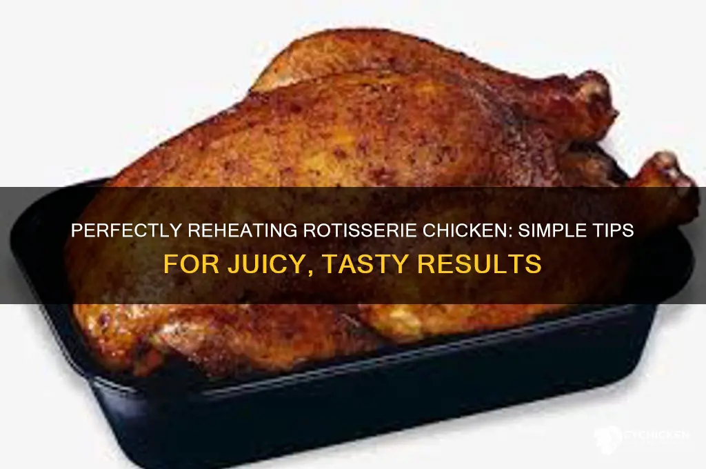 how do you heat a rotissarie chicken