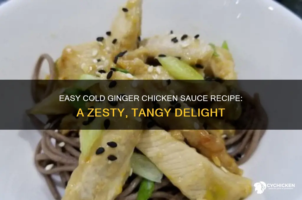 how do you make cold ginger chicken sauce