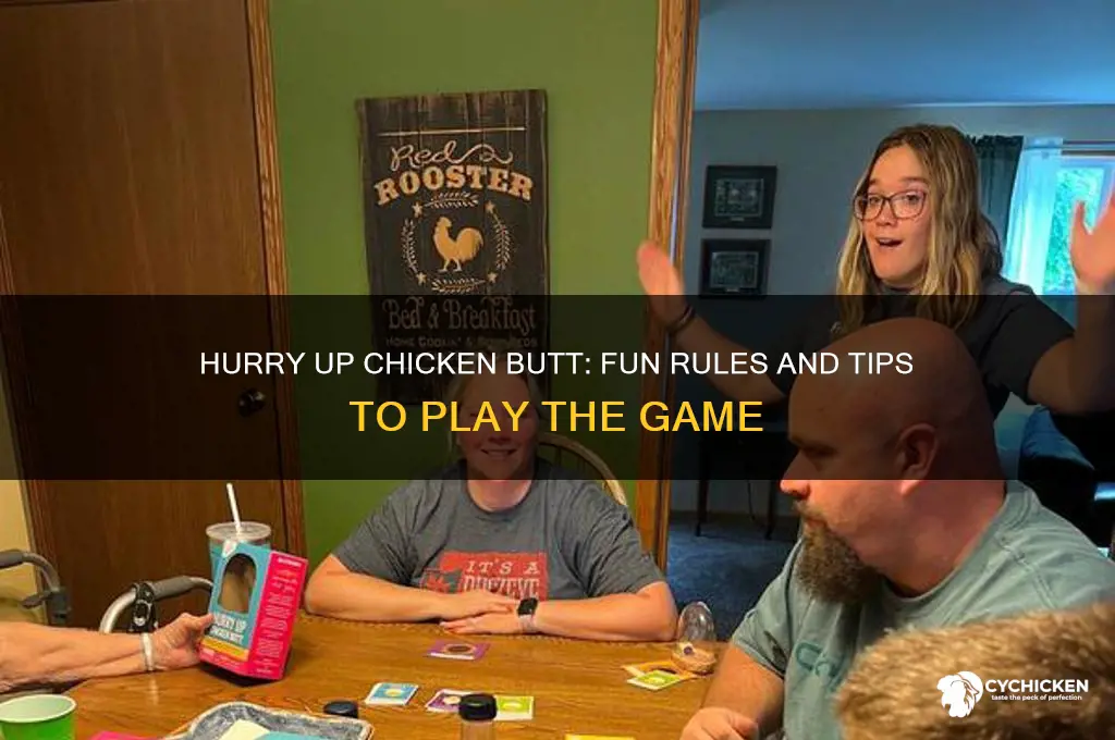 how do you play hurry up chicken butt