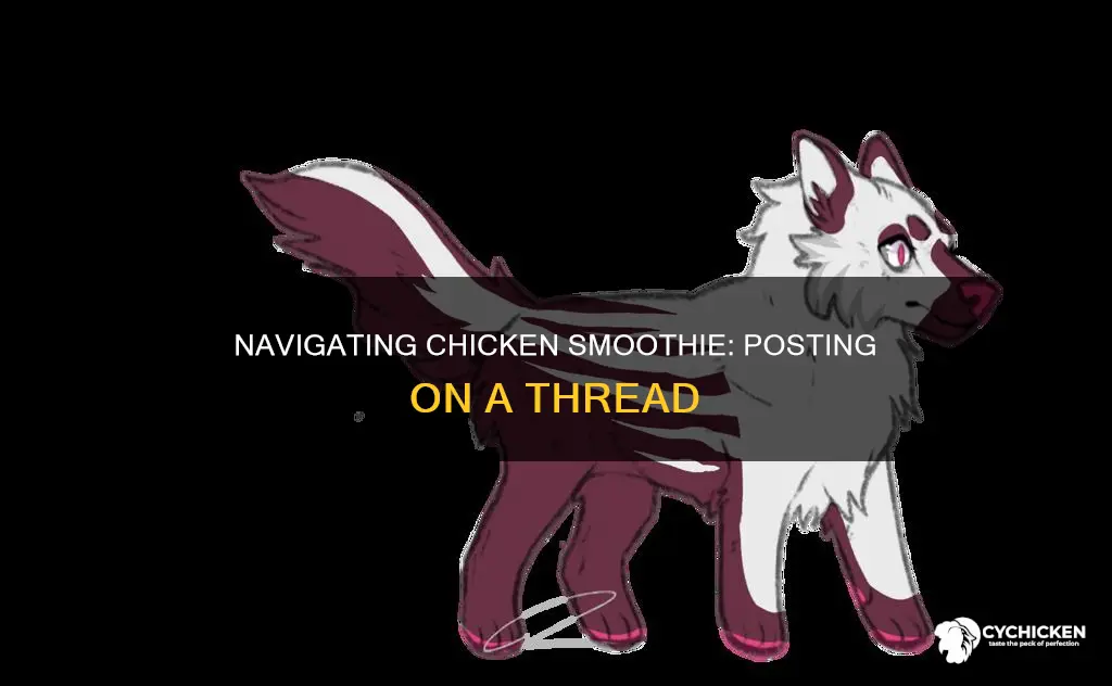 how do you post on a thread in chicken smoothie