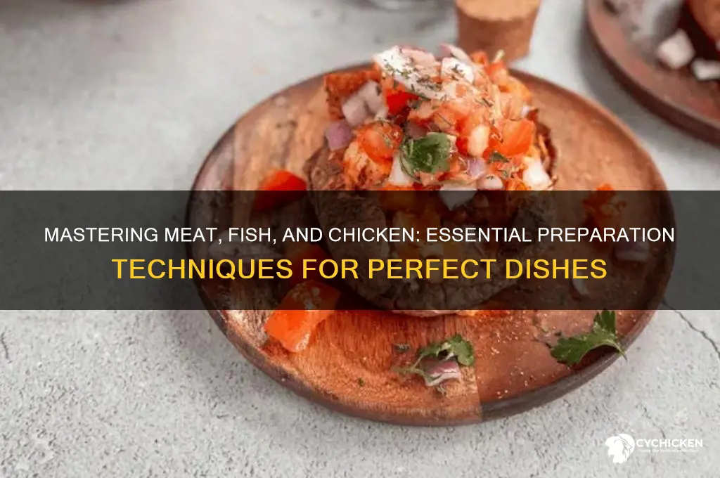 how do you prepare meat fish and chicken