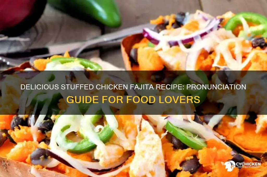 how do you say stuffed chicken fajita