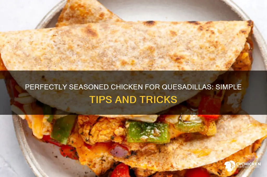 how do you season chicken for quesadillas