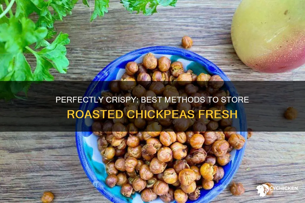 how do you store roasted chick peas
