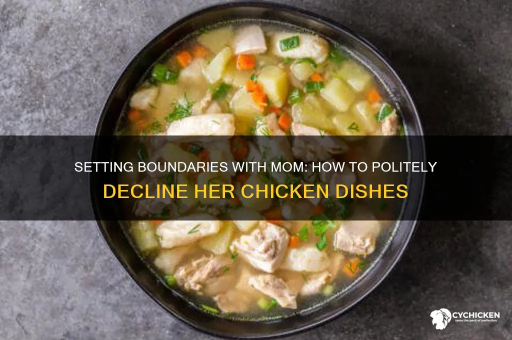 how do you tell mom no more chicken