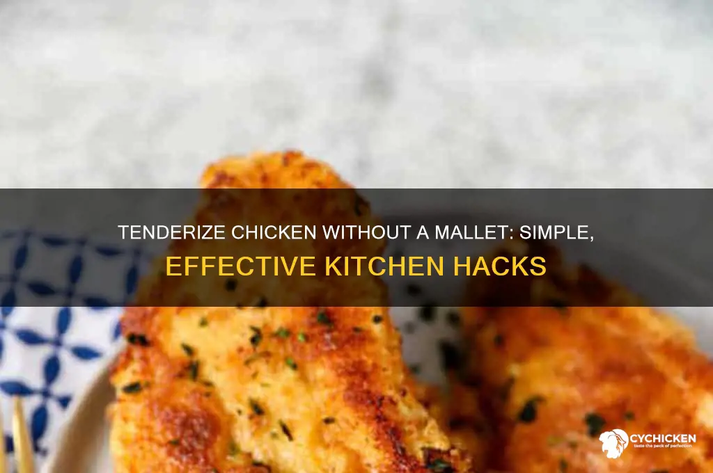 how do you tenderize chicken without a mallet