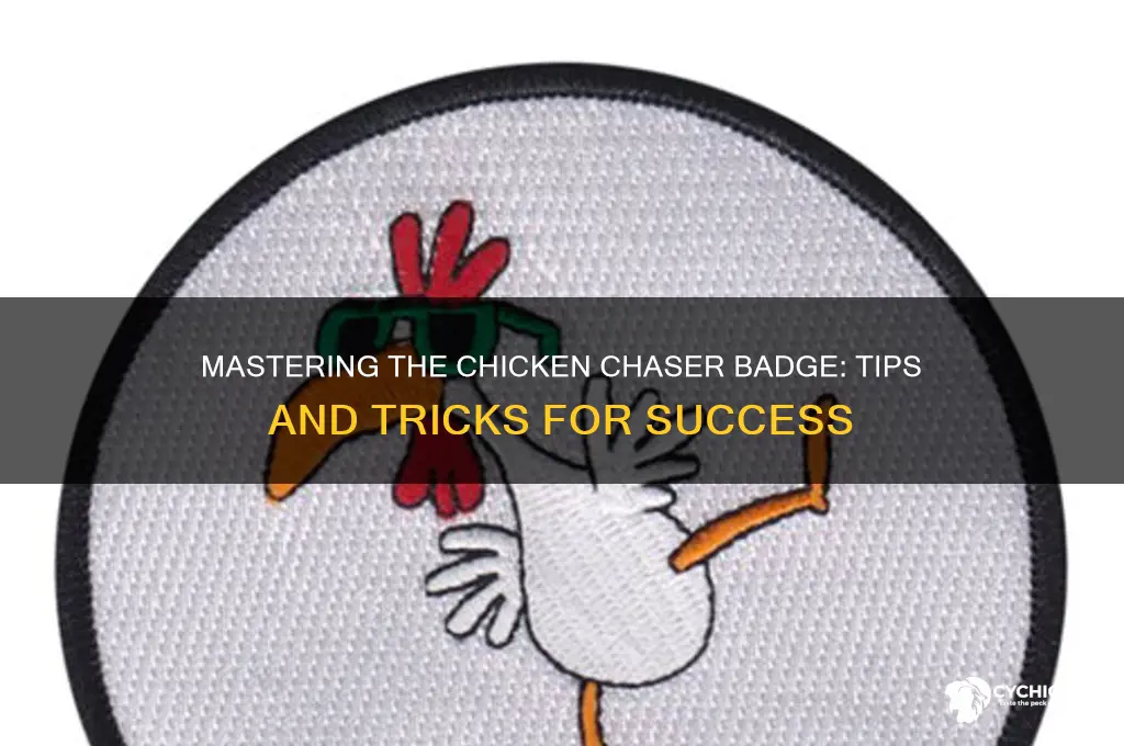 how do you the chicken chaser badge