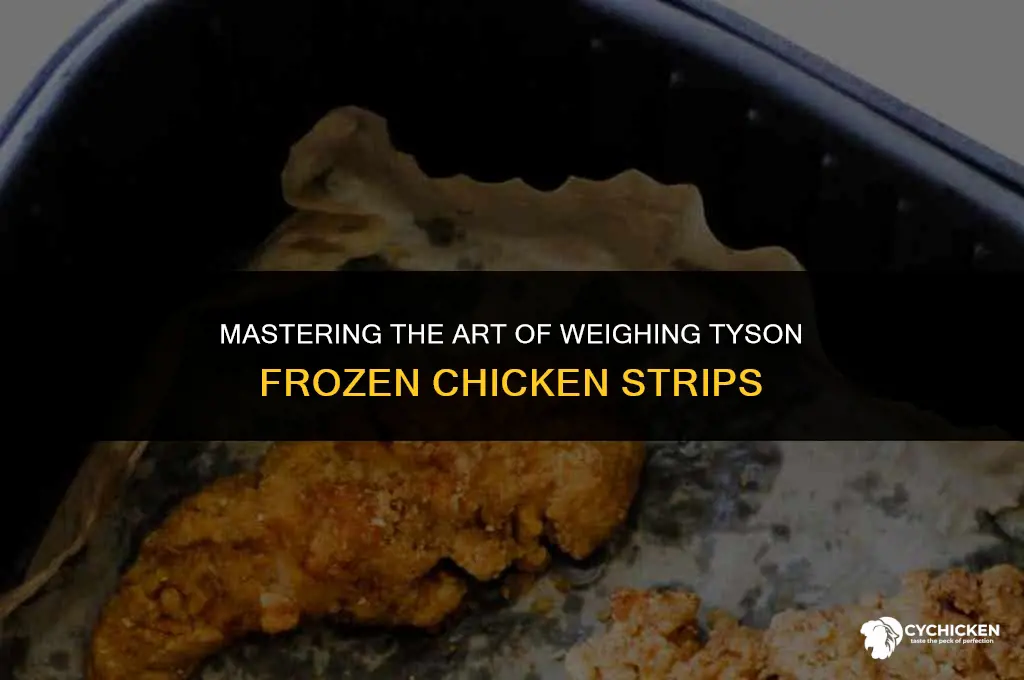 how do you weigh tyson frozen chicken strips