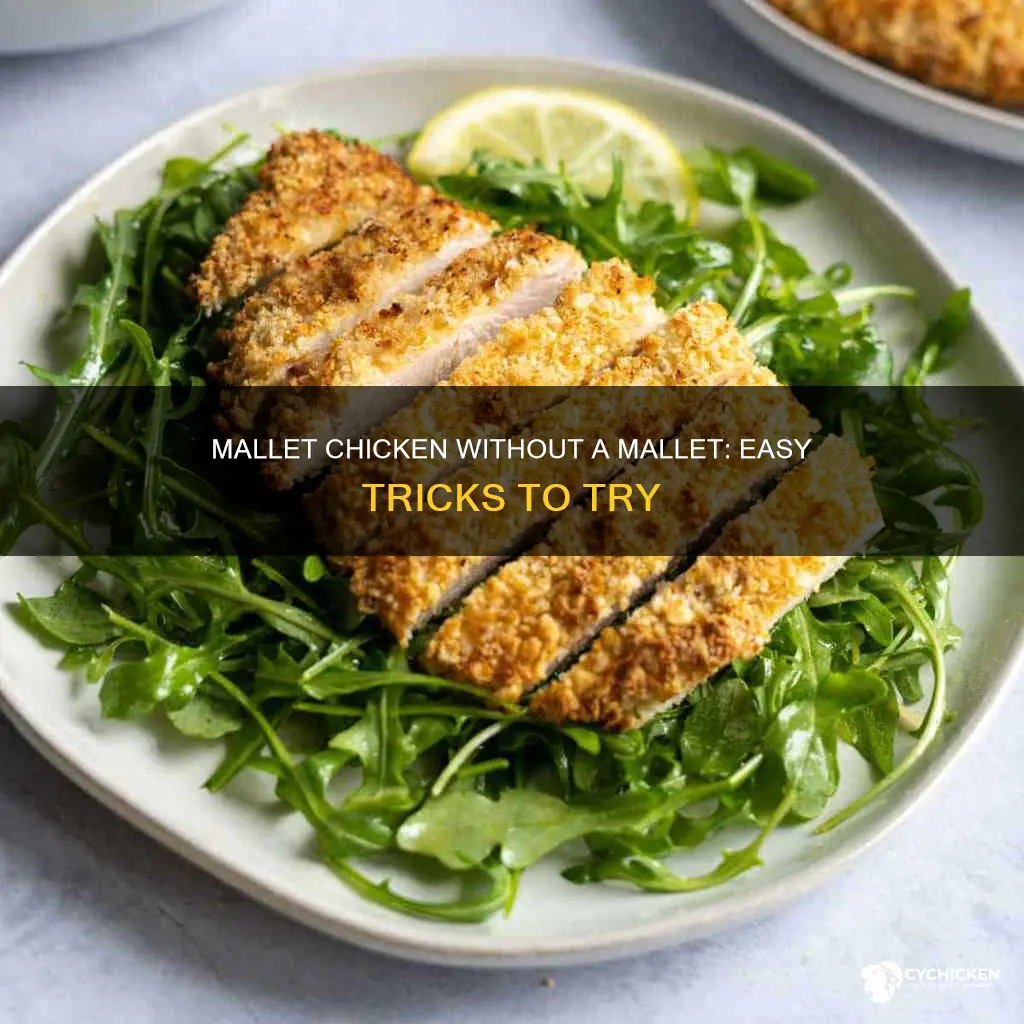 how do yu mallet chicken with out the tool