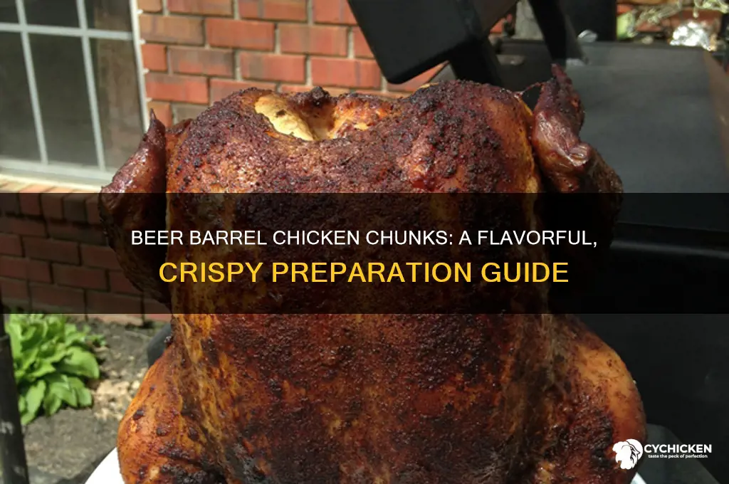 how does beer barrel prepare chicken chunks