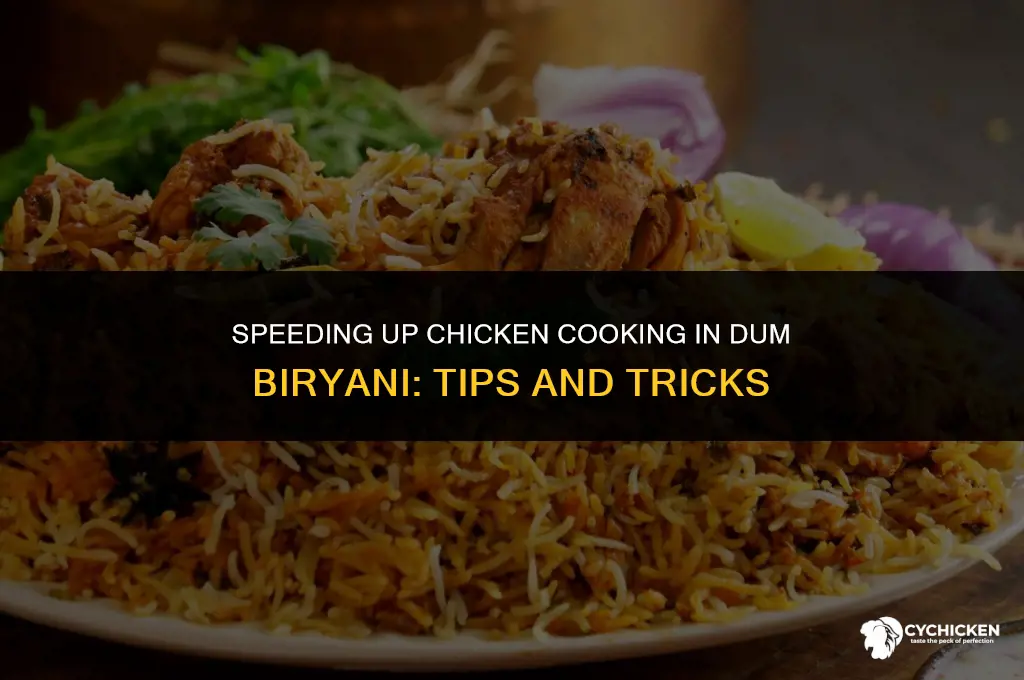 how does chicken get cooked sooner in dum biriyani