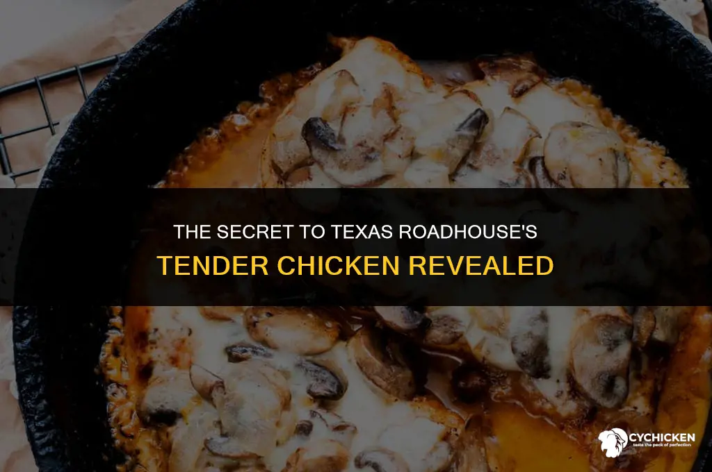 how does texas roadhouse get their chicken so tender