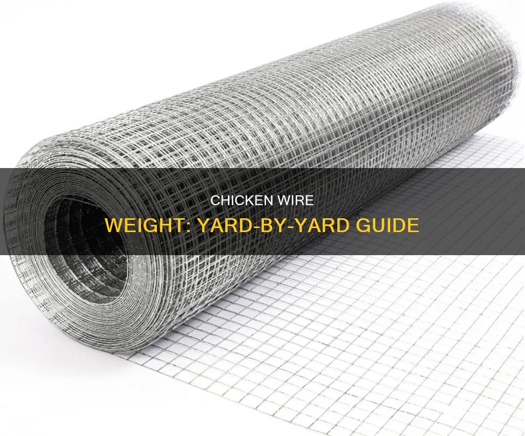 how does yard by yard of chicken wire weigh