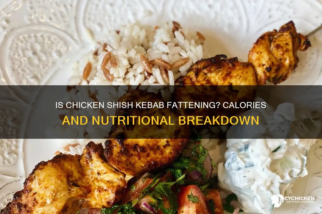 how fattening is a chicken shish kebab