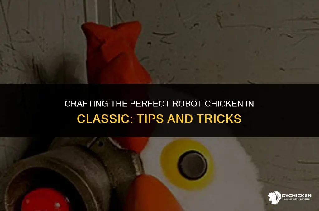 how get robot chicken in classic