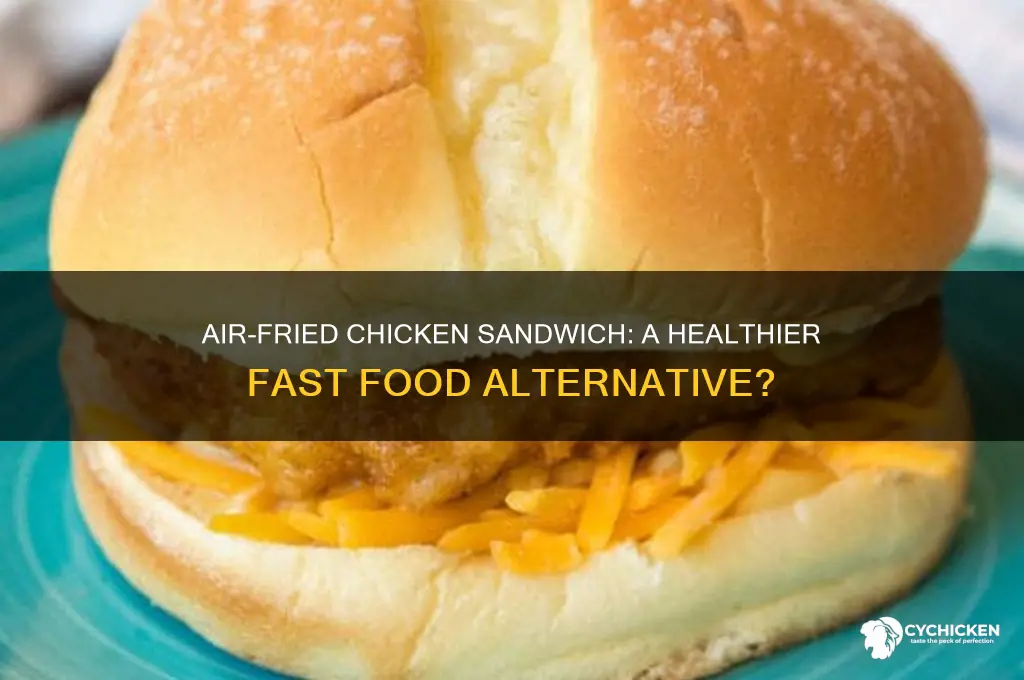how healthy is an airfried chicken sandwich