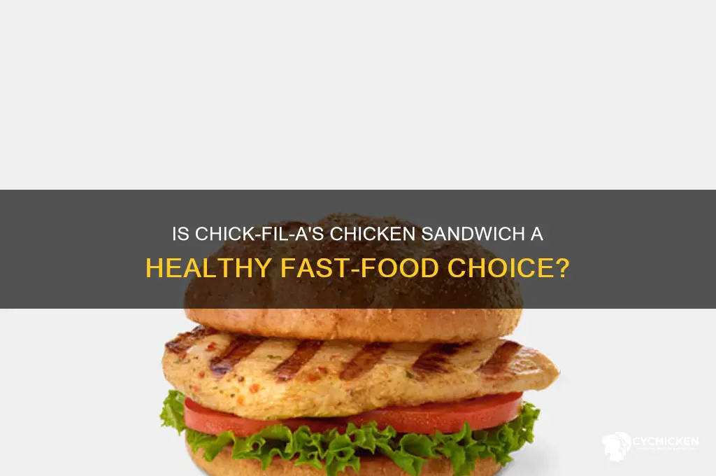 how healthy is chick fil a chicken sandwich