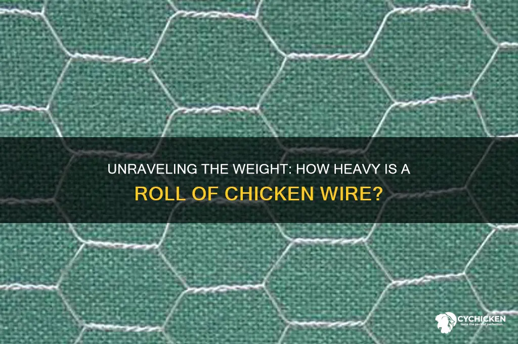 how heavy is a roll of chicken wire