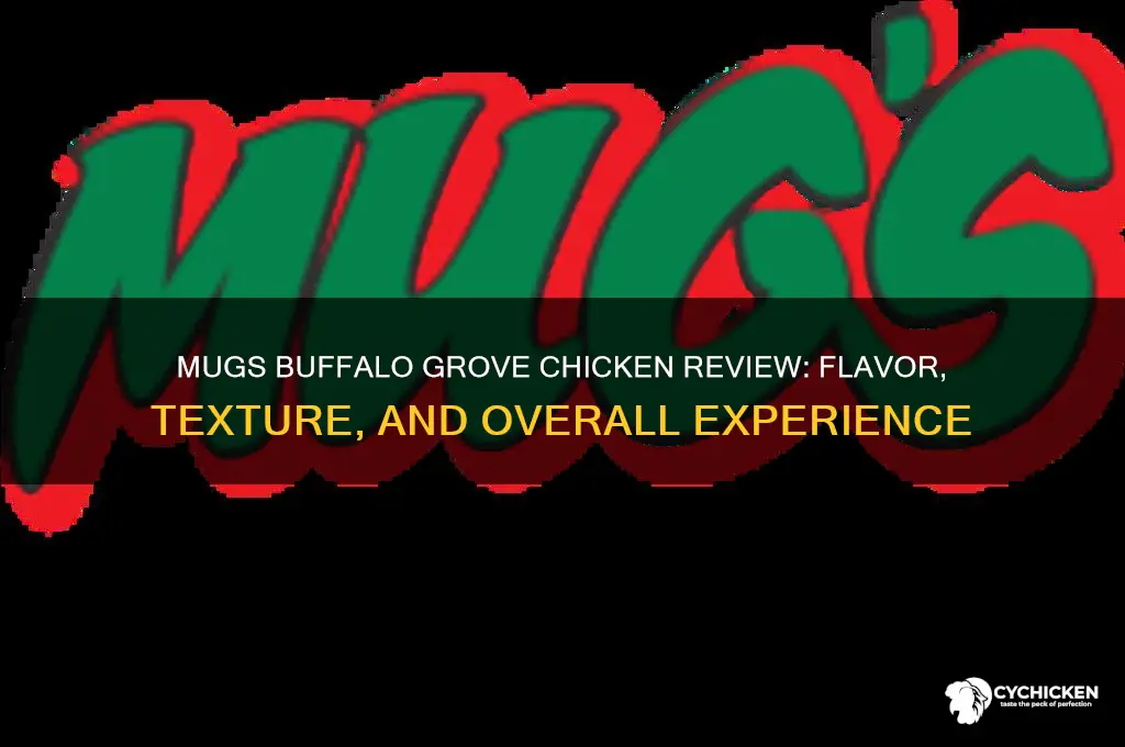 how is the chicken at mugs buffalo grove