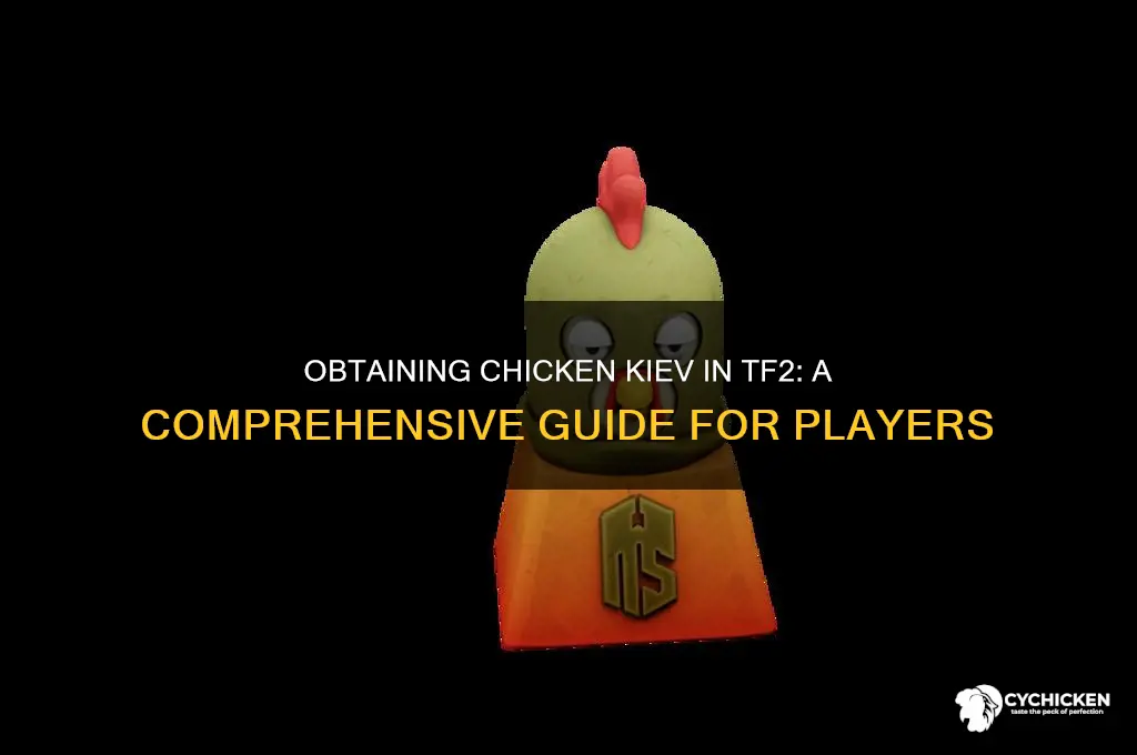 how is the chicken kiev obtained tf2