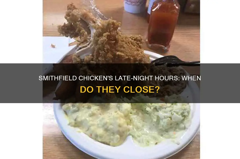 how late does smithfeild chicken stay open